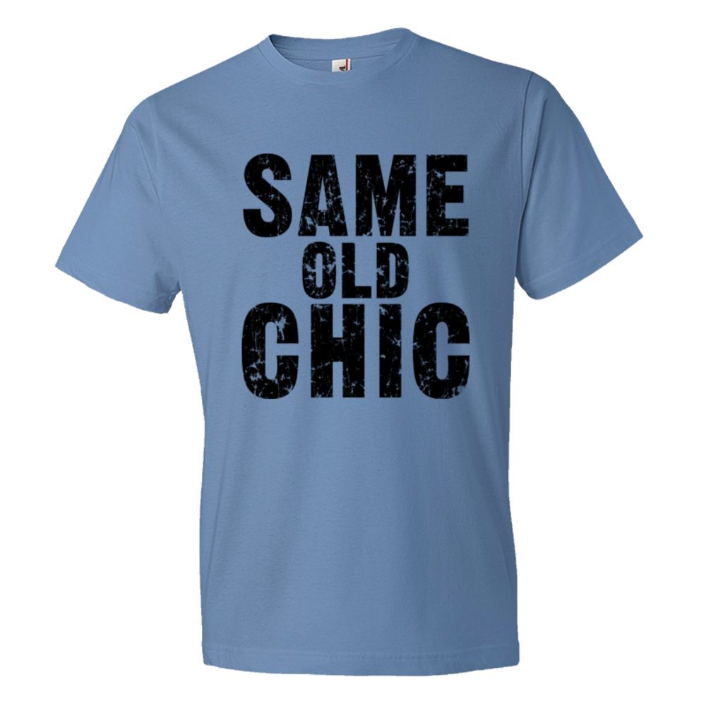 Same Old Chic. Fashionable - Tee Shirt